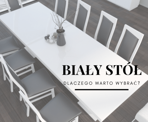 Dlaczego warto wybrać biały stół?