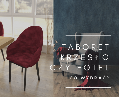 Taboret, krzesło czy&nbsp;fotel co&nbsp;wybrać?